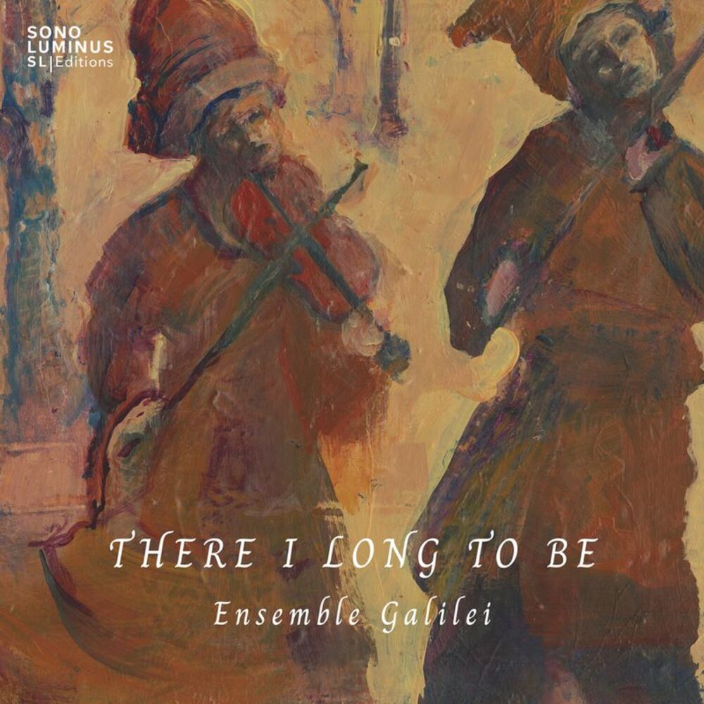 Ensemble Galilei - There I Long to Be  CD